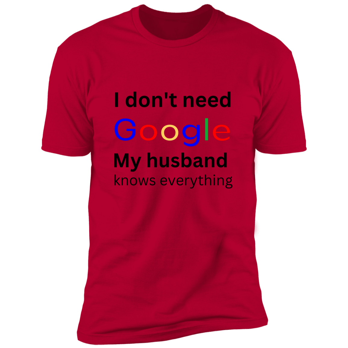 I don't need google/ husband Premium Short Sleeve Tee