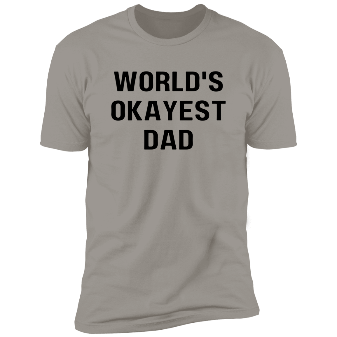 Worlds okayest dad  Premium Short Sleeve Tee