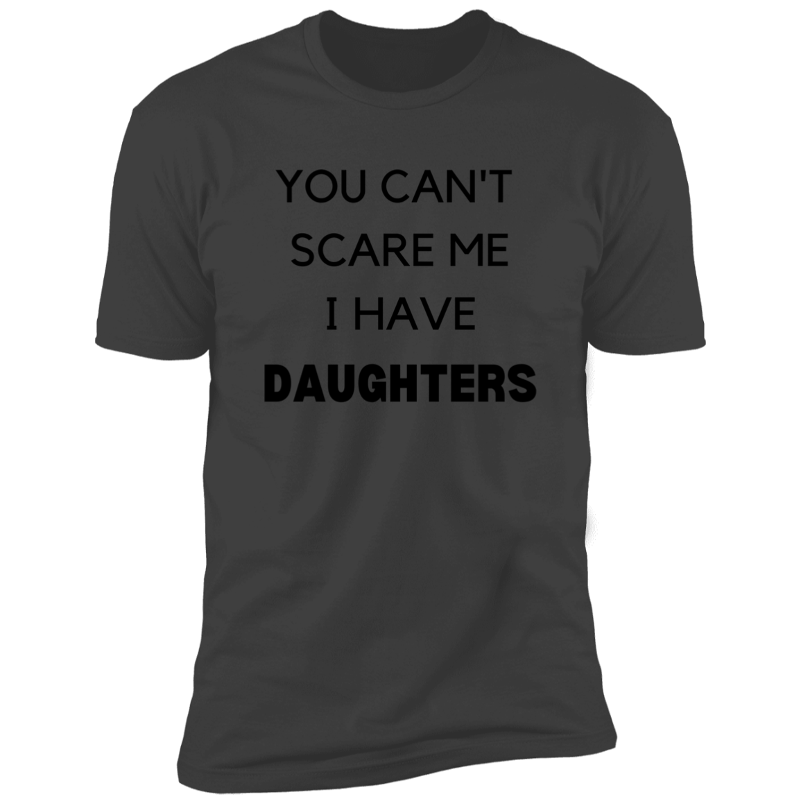 You can't scare me Premium Short Sleeve Tee