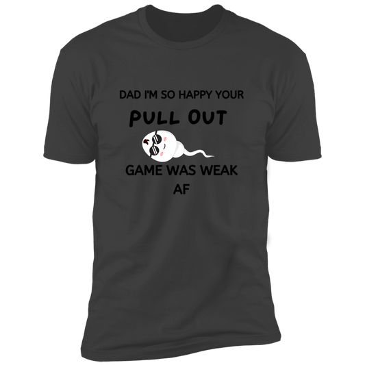 Dad pull out game weak  Premium Short Sleeve Tee