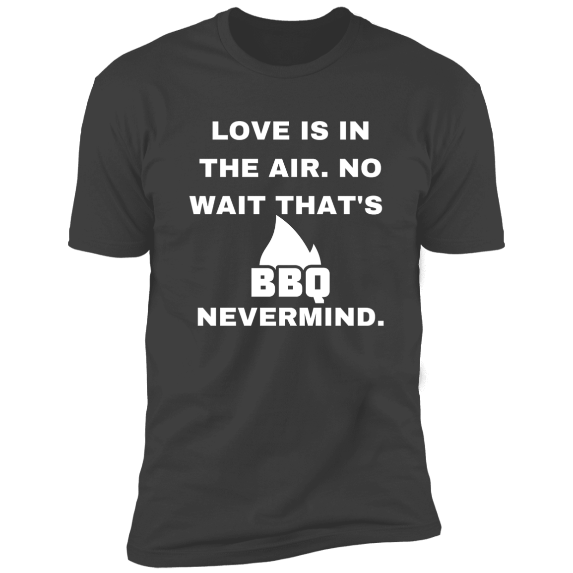 Love not that's BBQ Premium Short Sleeve Tee