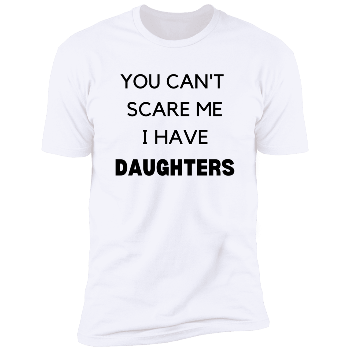 You can't scare me Premium Short Sleeve Tee