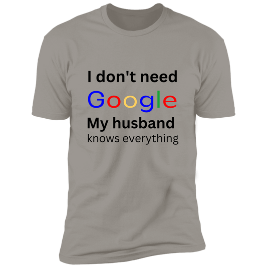 I don't need google/ husband Premium Short Sleeve Tee