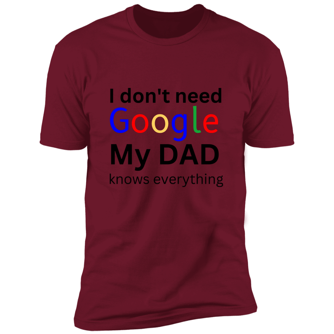 I don't need google/ Dad Premium Short Sleeve Tee