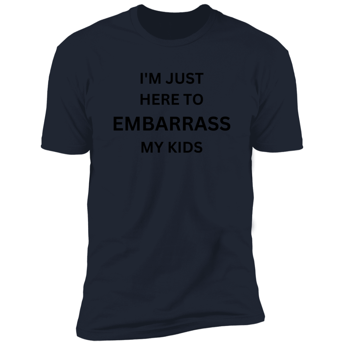 Embarrass my kids Premium Short Sleeve Tee