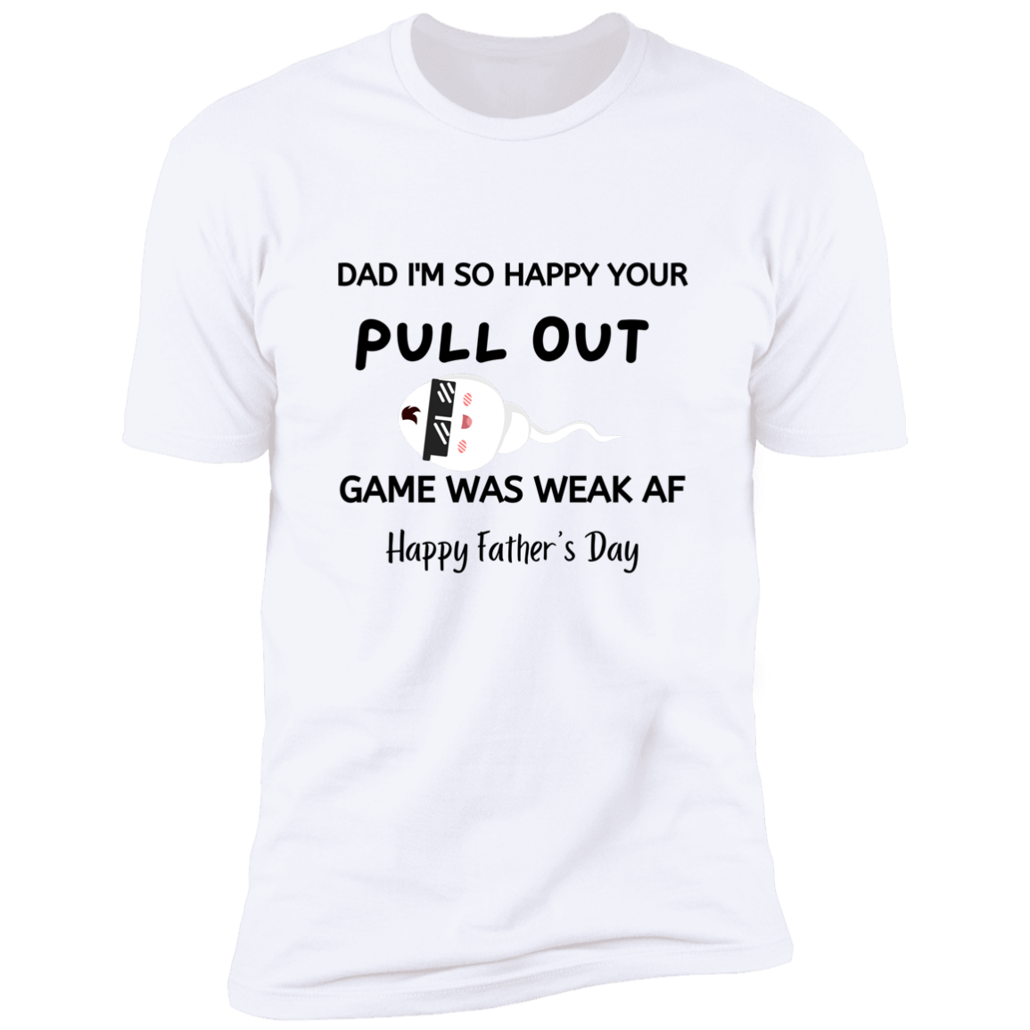 Dad pull out game weak Premium Short Sleeve Tee