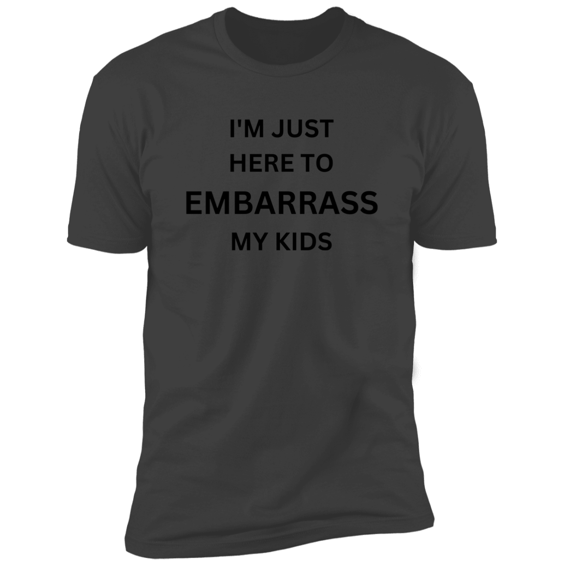 Embarrass my kids Premium Short Sleeve Tee