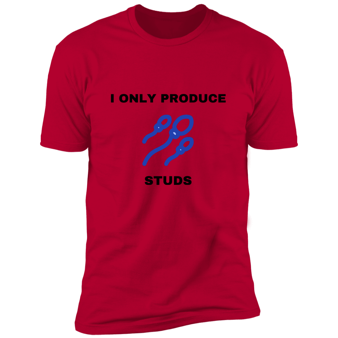 I only produce studs  Premium Short Sleeve Tee