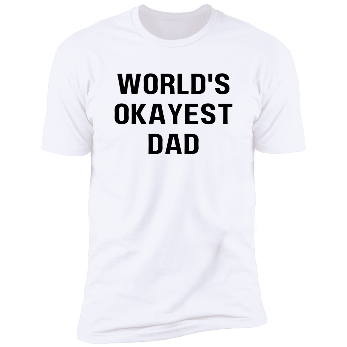 Worlds okayest dad  Premium Short Sleeve Tee