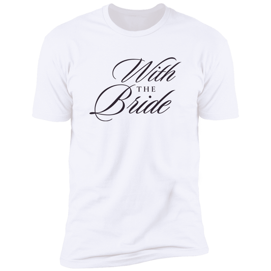 With the Bride Premium Short Sleeve Tee