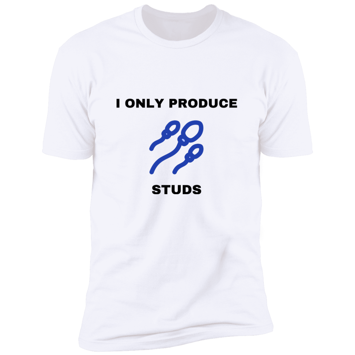 I only produce studs  Premium Short Sleeve Tee