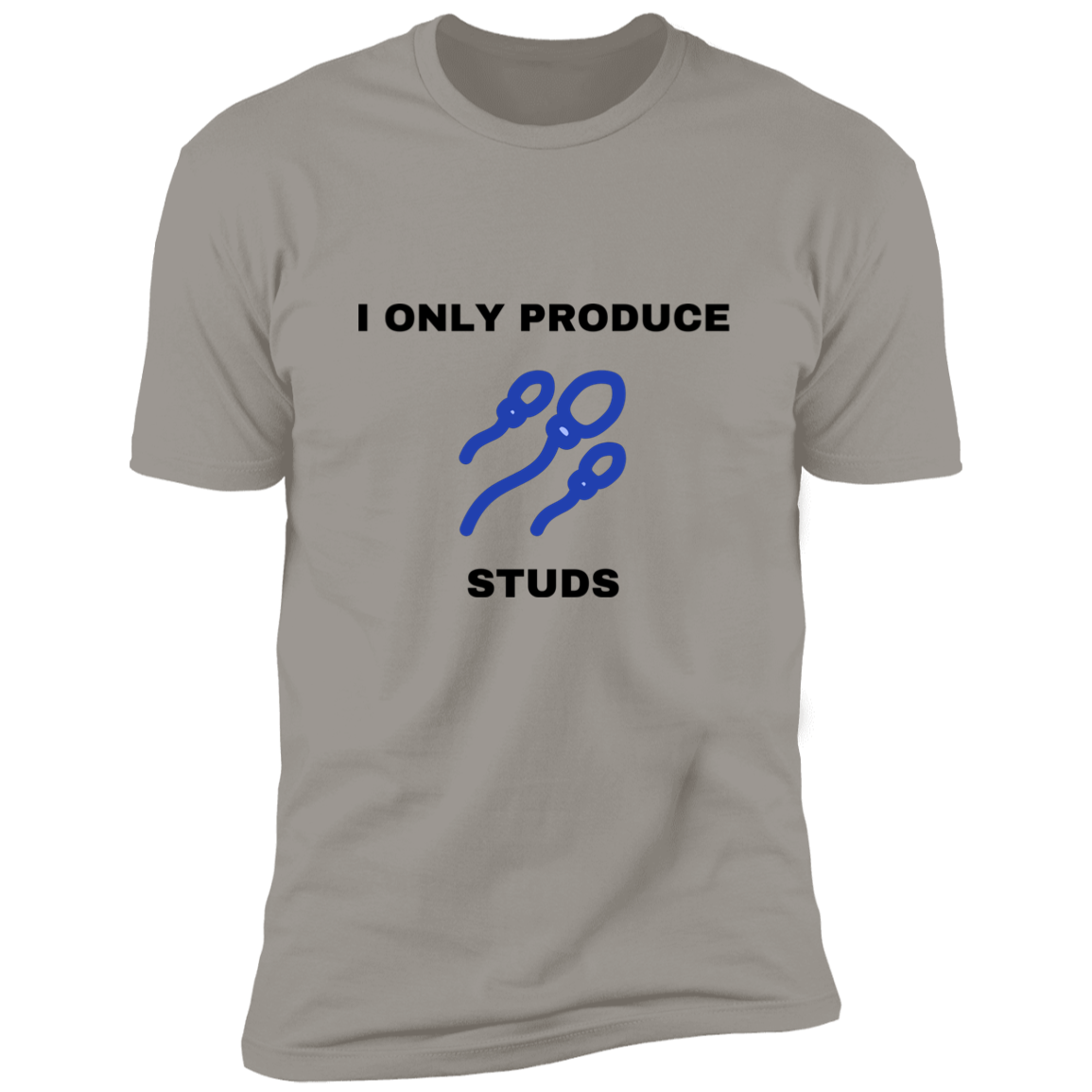 I only produce studs  Premium Short Sleeve Tee