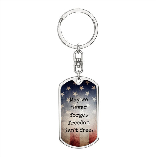 NEVER FORGET FREEDOM ISN'T FREE, DOG TAG KEYCHAIN