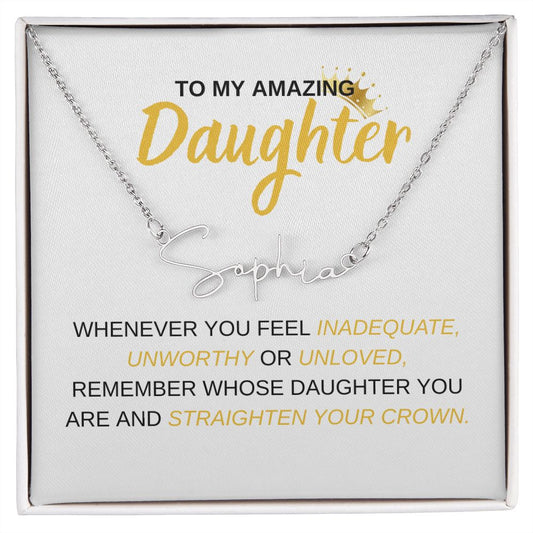 To My Amazing Daughter, Straighten Your Crown, Signature Style Name Necklace