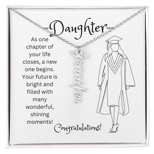 DAUGHTER, AS ONE CHAPTER CLOSES, CONGRATS, PERSONALIZED VERTICAL NAME NECKLACE