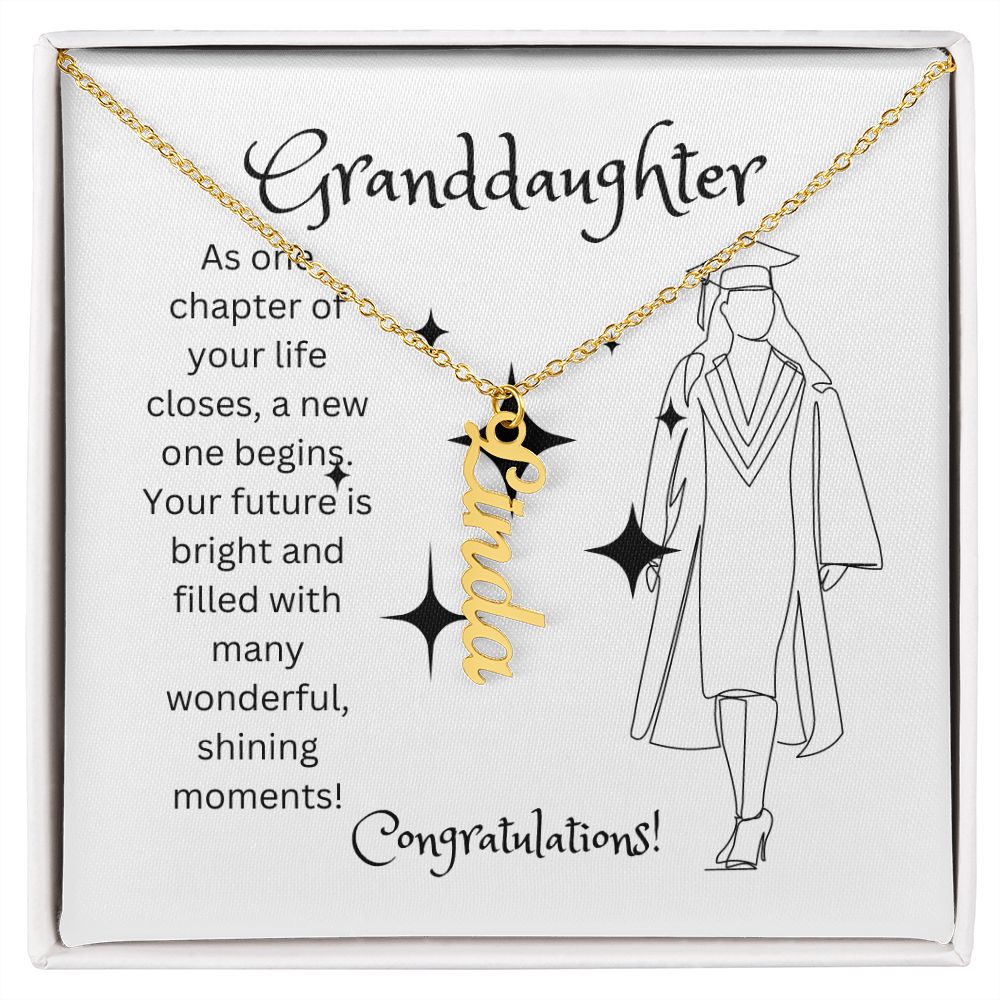 GRANDDAUGHTER, AS ONE CHAPTER CLOSES, CONGRATULATIONS, PERSONALIZED VERTICAL NAME NECKLACE