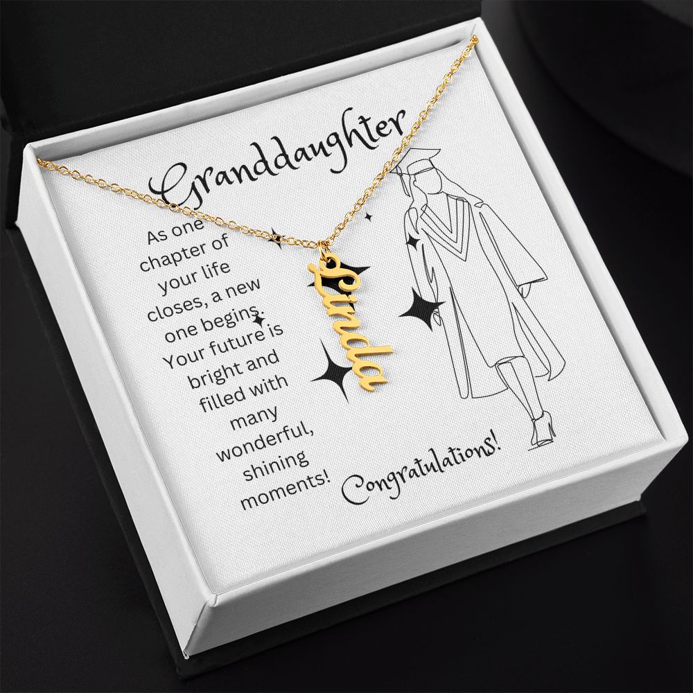 GRANDDAUGHTER, AS ONE CHAPTER CLOSES, CONGRATULATIONS, PERSONALIZED VERTICAL NAME NECKLACE