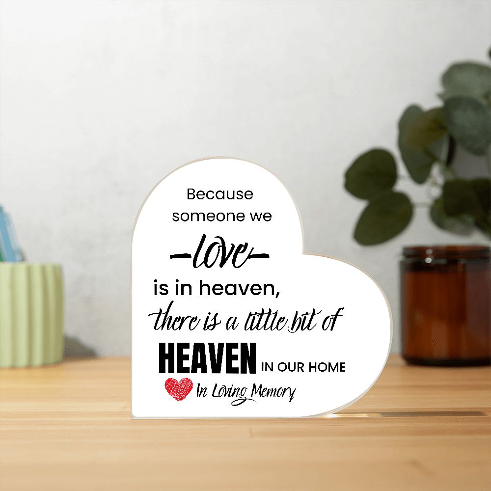 BECAUSE SOMEONE WE LOVE IS IN HEAVEN, PRINTED HEART SHAPED ACRYLIC PLAQUE