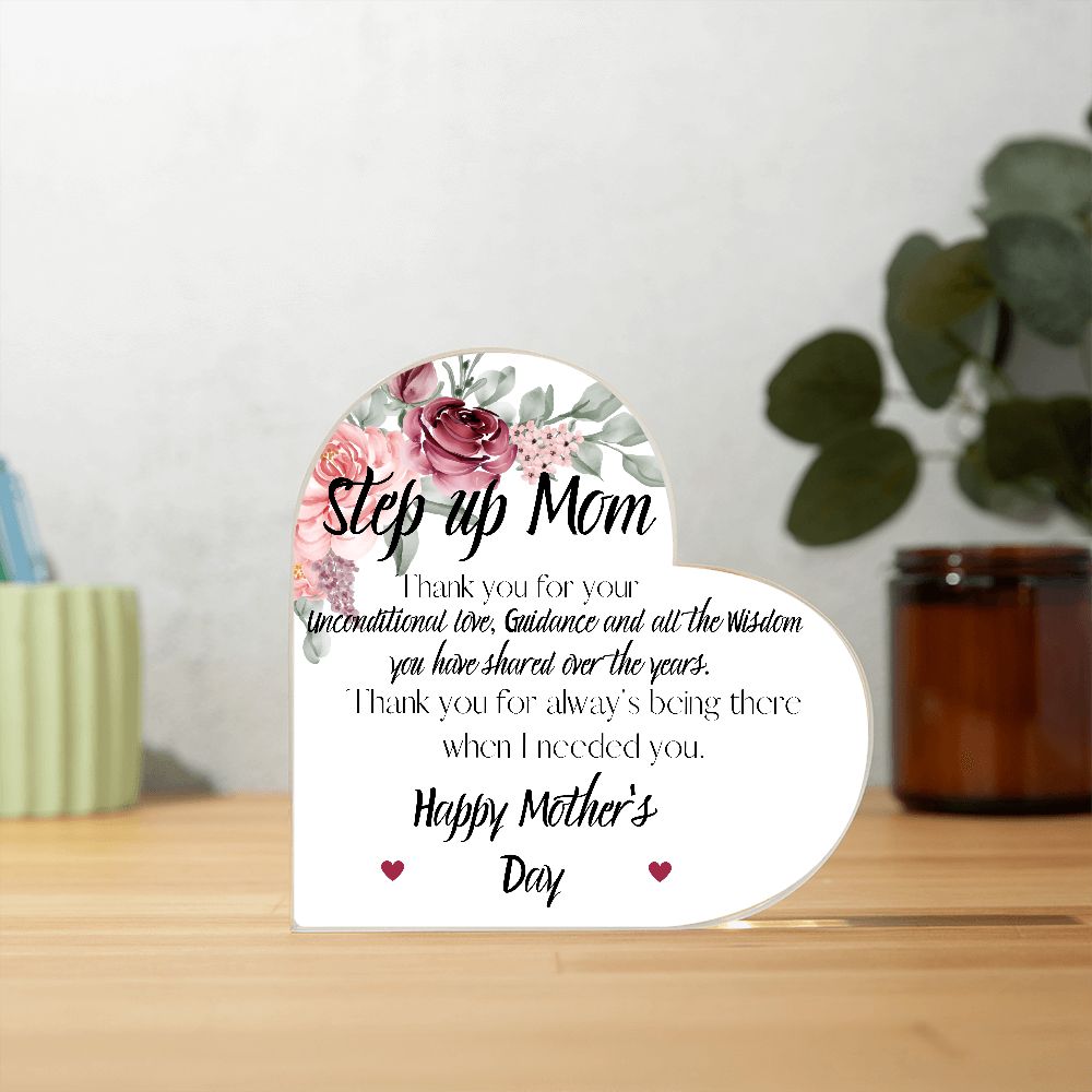 STEP UP MOM, HAPPY MOTHERS DAY, PRINTED HEART SHAPED ACRYLIC PLAQUE