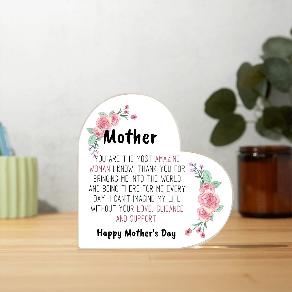 MOTHER YOU ARE THE MOST AMAZING WOMAN I KNOW, PRINTED HEART SHAPED ACRYLIC PLAQUE