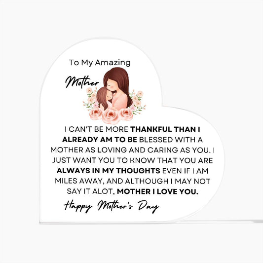 TO MY AMAZING MOTHER, PRINTED HEART SHAPED ACRYLIC PLAQUE