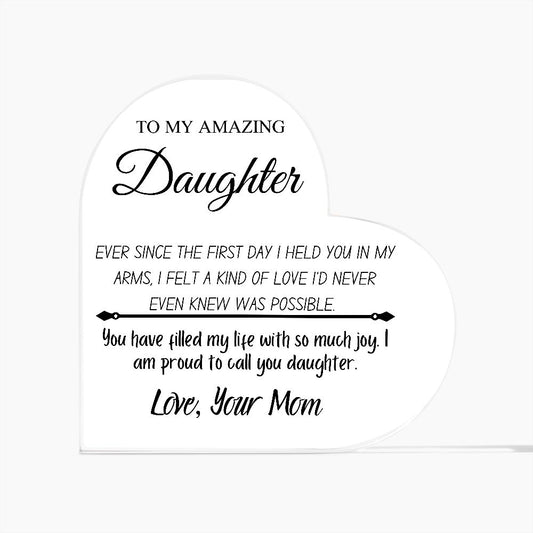 TO MY AMAZING DAUGHTER, PRINTED HEART SHAPED ACRYLIC PLAQUE