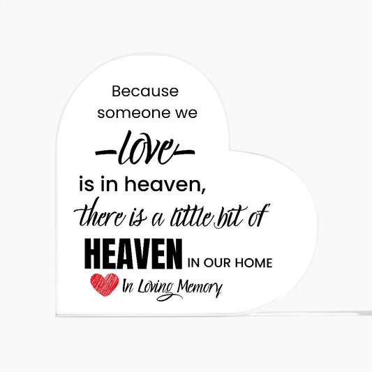 BECAUSE SOMEONE WE LOVE IS IN HEAVEN, PRINTED HEART SHAPED ACRYLIC PLAQUE