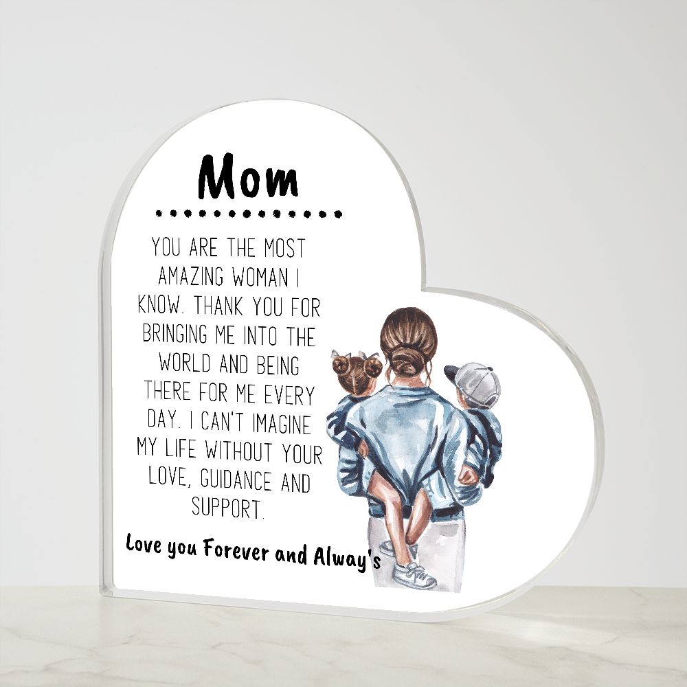 MOM YOU ARE THE MOST AMAZING WOMAN I KNOW, PRINTED HEART SHAPED ACRYLIC PLAQUE