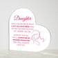 DAUGHTER, ALWAYS BE MY AMAZING DAUGHTER, PRINTED HEART SHAPED ACRYLIC PLAQUE