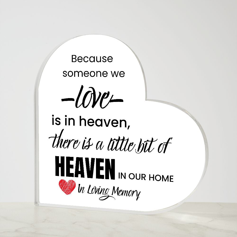 BECAUSE SOMEONE WE LOVE IS IN HEAVEN, PRINTED HEART SHAPED ACRYLIC PLAQUE