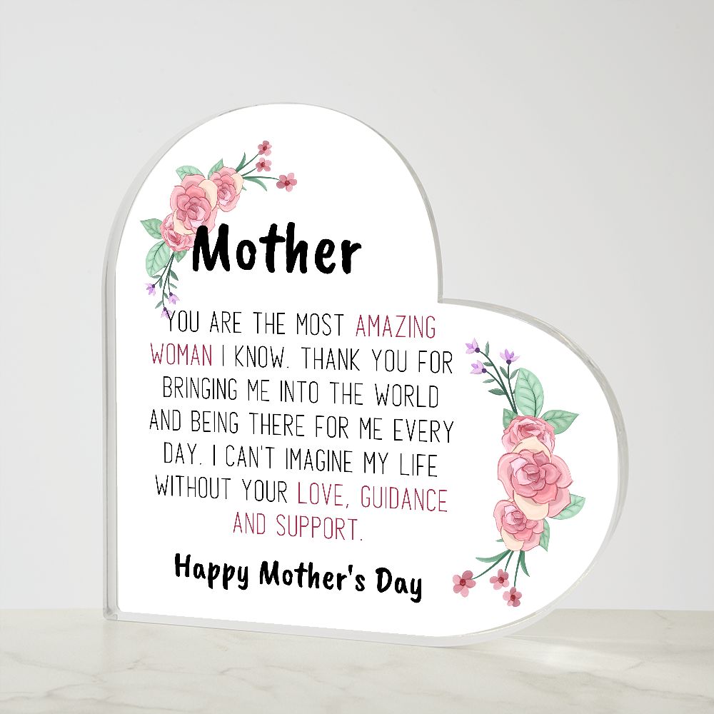 MOTHER YOU ARE THE MOST AMAZING WOMAN I KNOW, PRINTED HEART SHAPED ACRYLIC PLAQUE