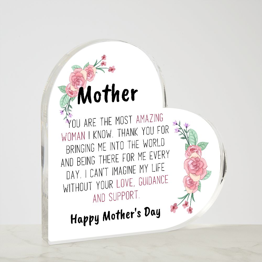 MOTHER YOU ARE THE MOST AMAZING WOMAN I KNOW, PRINTED HEART SHAPED ACRYLIC PLAQUE