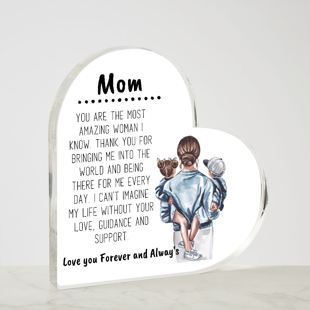 MOM YOU ARE THE MOST AMAZING WOMAN I KNOW, PRINTED HEART SHAPED ACRYLIC PLAQUE