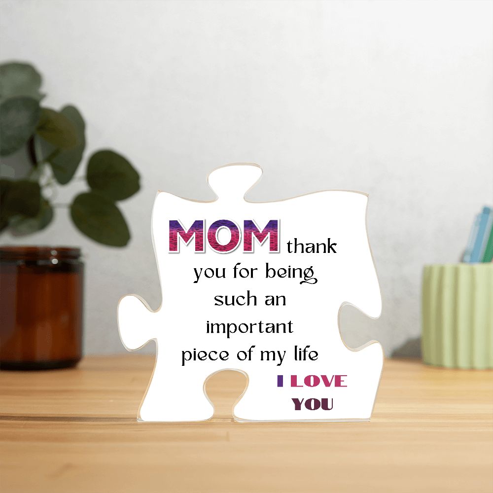 MOM, IMPORTANT PIECE OF MY LIFE, PRINTED ACRYLIC PUZZLE PLAQUE