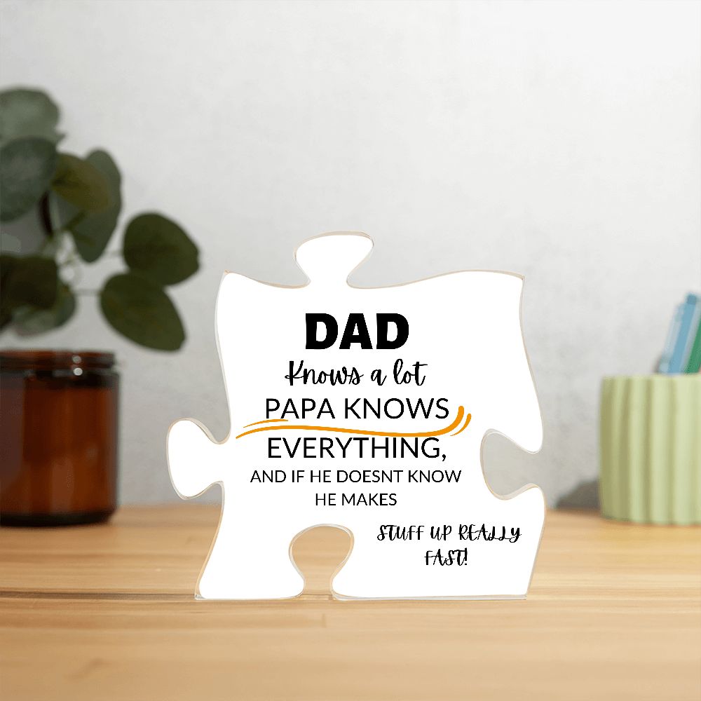 DAD KNOWS A LOT, PRINTED ACRYLIC PUZZLE PLAQUE