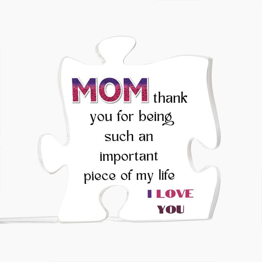 MOM, IMPORTANT PIECE OF MY LIFE, PRINTED ACRYLIC PUZZLE PLAQUE