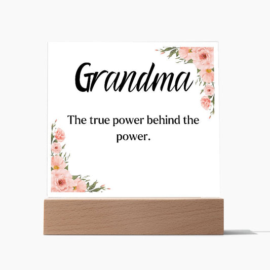 GRANDMA THE TRUE POWER,  SQAURE ACRYLIC PLAQUE