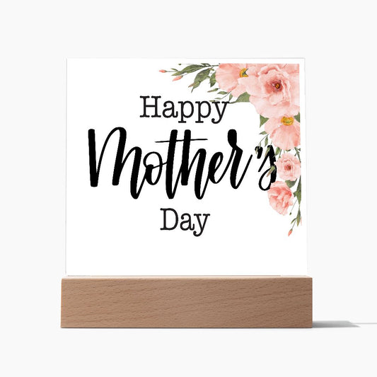 HAPPY MOTHERS DAY,  SQAURE ACRYLIC PLAQUE