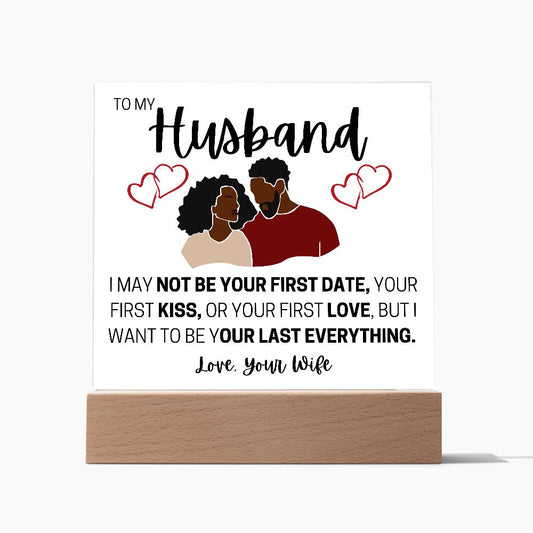 TO MY HUSBAND, YOUR LAST EVERYTHING,  SQAURE ACRYLIC PLAQUE