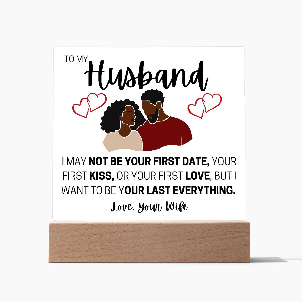 TO MY HUSBAND, YOUR LAST EVERYTHING,  SQAURE ACRYLIC PLAQUE