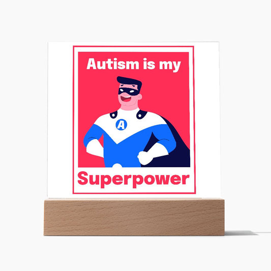 AUTISM IS MY SUPERPOWER,  SQAURE ACRYLIC PLAQUE