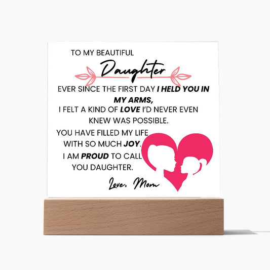 TO MY BEAUTIFUL DAUGHTER,  SQAURE ACRYLIC PLAQUE