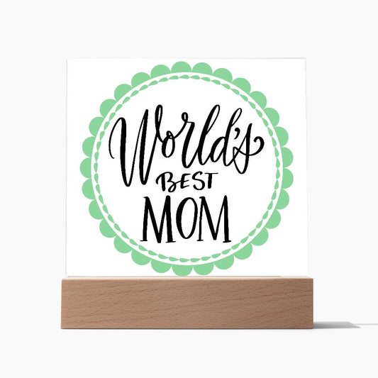 WORLDS BEST MOM,  SQAURE ACRYLIC PLAQUE