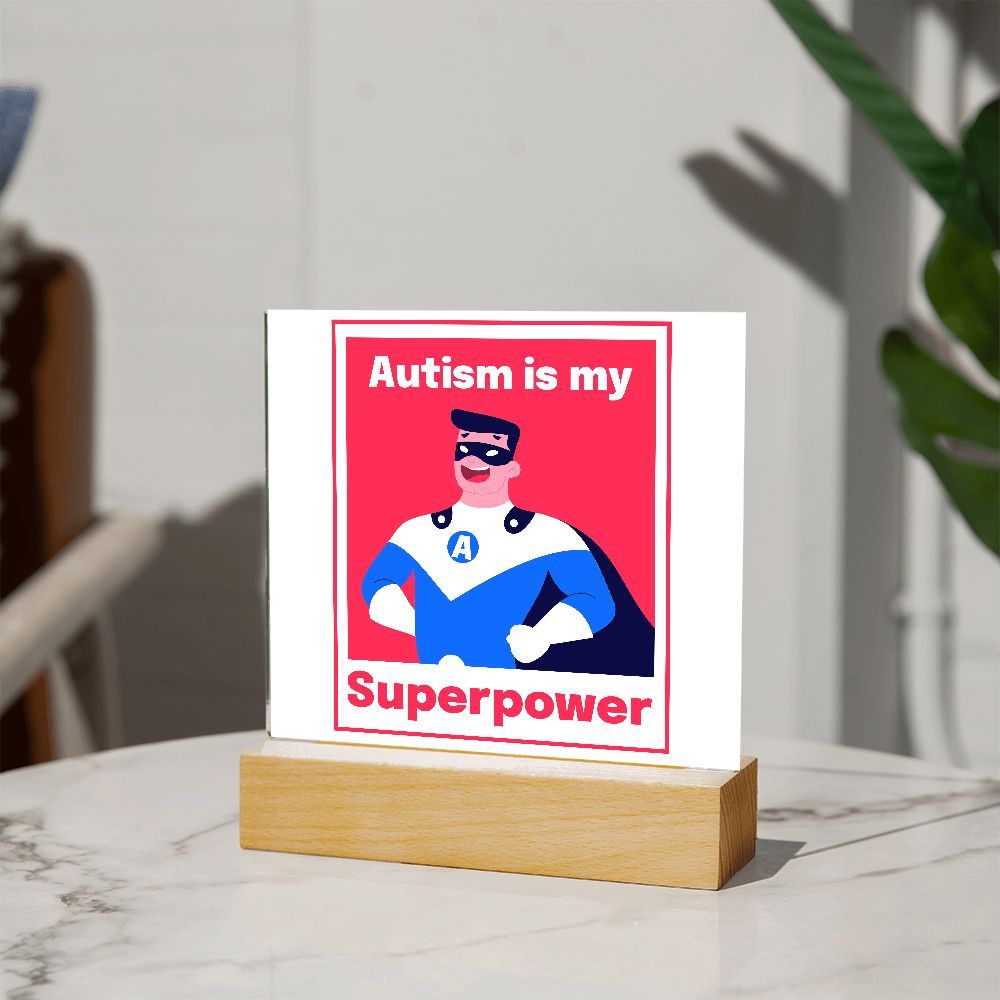 AUTISM IS MY SUPERPOWER,  SQAURE ACRYLIC PLAQUE