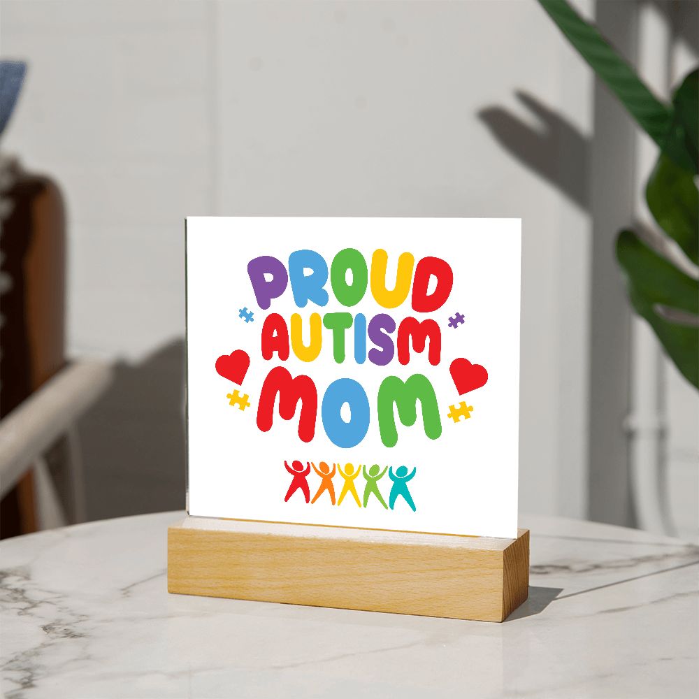 PROUD AUTISM MOM,  SQAURE ACRYLIC PLAQUE