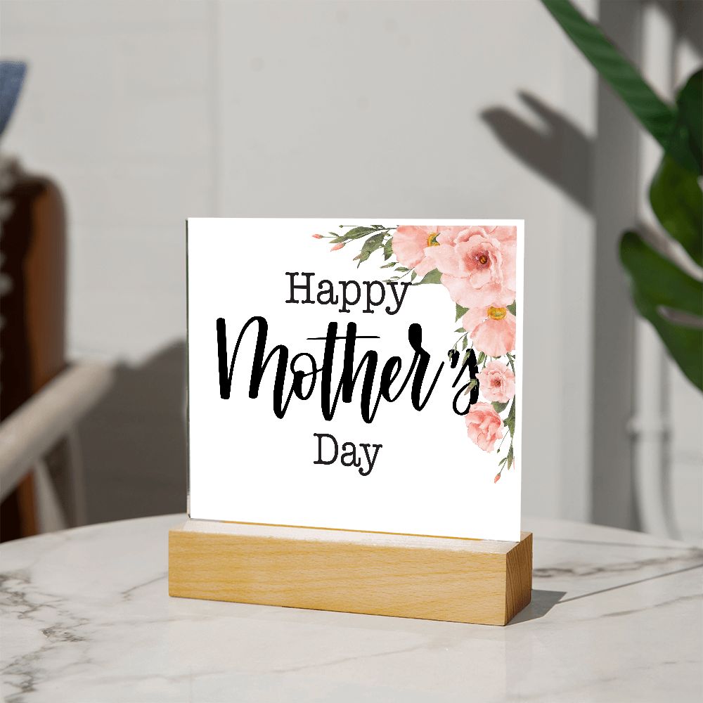 HAPPY MOTHERS DAY,  SQAURE ACRYLIC PLAQUE