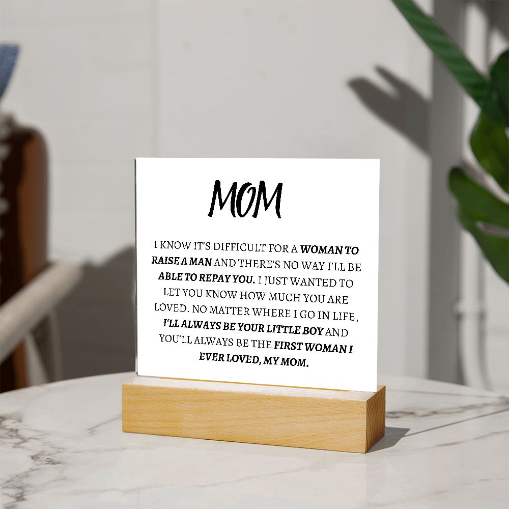 MOM, A WOMAN RAISE A MAN,  SQAURE ACRYLIC PLAQUE