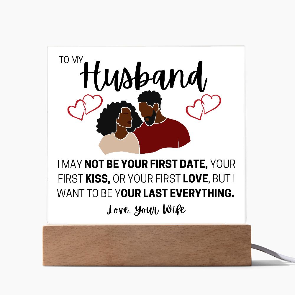 TO MY HUSBAND, YOUR LAST EVERYTHING,  SQAURE ACRYLIC PLAQUE