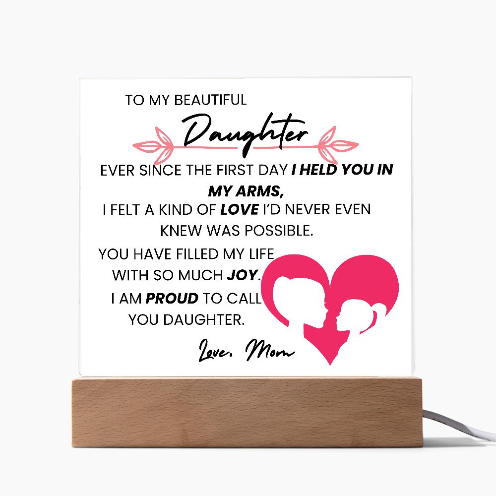 TO MY BEAUTIFUL DAUGHTER,  SQAURE ACRYLIC PLAQUE