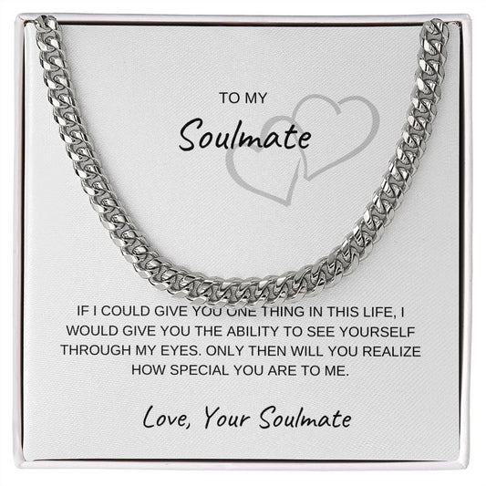 To My Soulmate, See Yourself Through My Eyes, Love Your Soulmate Cuban Link Chain